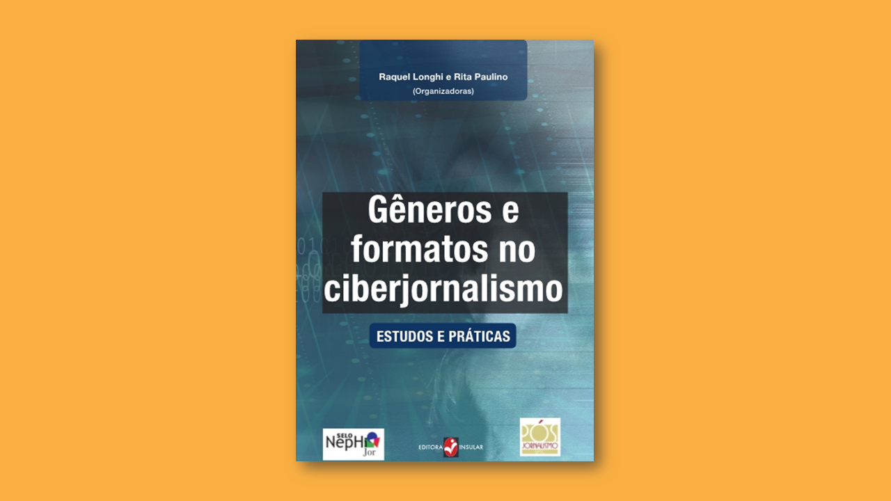 Gêneros e Formatos no Ciberjornalismo – Estudos e Práticas, da Editora Insular